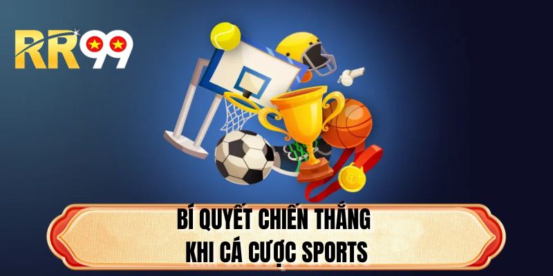 Bí quyết chiến thắng khi cá cược Sports