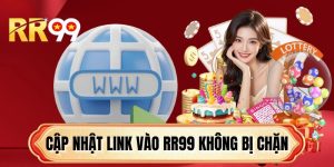 Cập Nhật Link Vào RR99 Không Bị Chặn & Cách Truy Cập Nhanh 