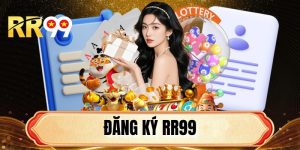 Đăng Ký RR99 - Hướng Dẫn 3 Thao Tác Đơn Giản, Miễn Phí