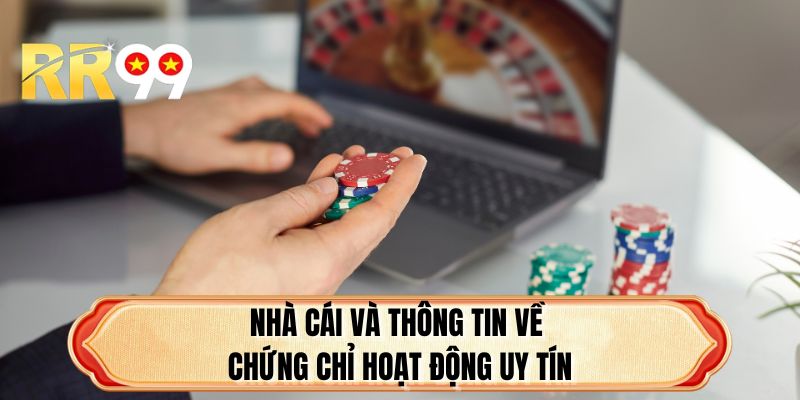 Nhà cái và thông tin về chứng chỉ hoạt động uy tín