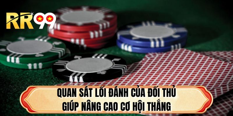 Quan sát lối đánh của đối thủ giúp nâng cao cơ hội thắng