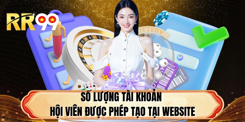 Số lượng tài khoản hội viên được phép tạo tại website